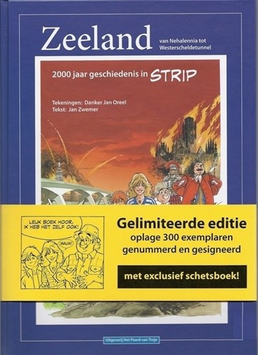 Danker-Jan Oreel  - Zeeland - 2000 jaar geschiedenis in strip, Luxe, Eerste druk (2014) (Paard van Troje)
