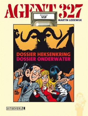 Agent 327 - Dossier 5 - Dossier Heksenkring - Dossier Onderwater, Hardcover, Agent 327 - L uitgaven HC (Uitgeverij L)