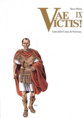 Vae Victis 9 - Gaius Julius Caesar, de Veroveraar, Hardcover, Vae Victis - Hardcover (SAGA Uitgeverij)
