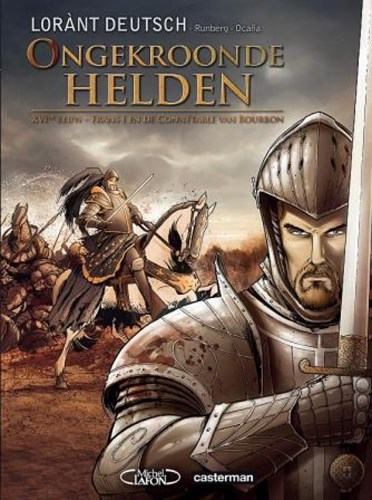 Ongekroonde helden 1 - XVIe eeuw - Frans I en de connétable van Bourbon, Softcover (Casterman)