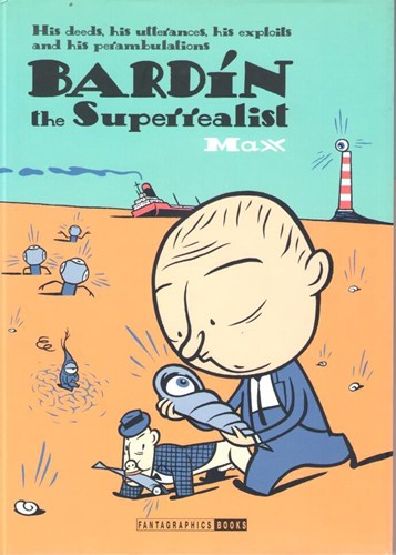 Bardín de Surrealist  - Bardín the Superrealist - His Deeds, His Utterances, His Exploits and His Perambulations, Hc+Stofomslag (Fantagraphics Books)