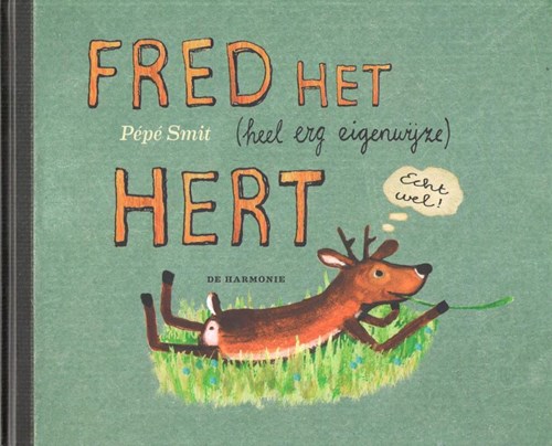 Fred het Hert 1 - Het heel erg eigenwijze hert, Hardcover (Harmonie, de)