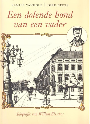 Kamiel Vanhole - Collectie  - Een dolende hond van een vader - Biografie van Willem Elsschot, Softcover (Atlas)