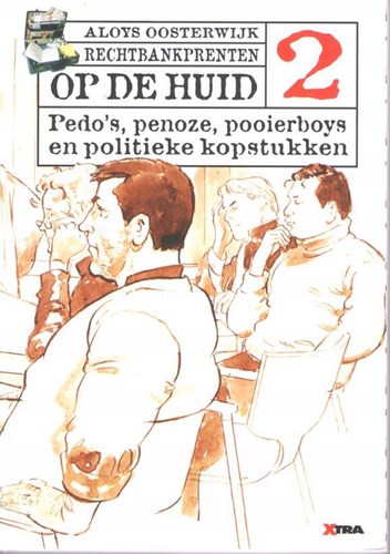 Op de huid 2 - Rechtbankprenten - Pedo's, penoze, pooierboys en politieke kopstukken, Softcover (Xtra)