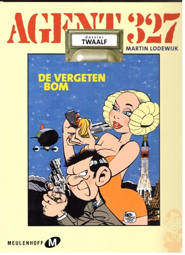 Agent 327 - Dossier 12 - De vergeten bom, Hardcover, Eerste druk (2001), Agent 327 - M uitgaven HC (Uitgeverij M)