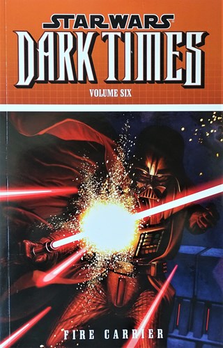 Star Wars - Dark Times 6 - Star Wars Dark Times, volume Six - Fire Carrier, Softcover (Dark Horse Comics)