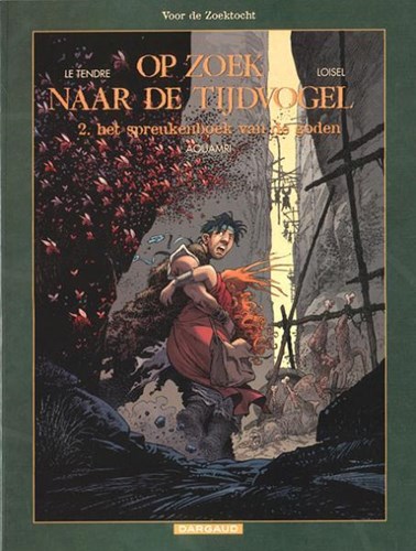 Op zoek naar de tijdvogel 6 / Voor de zoektocht 2 - Het spreukenboek van de goden, Softcover, Eerste druk (2007) (Dargaud)