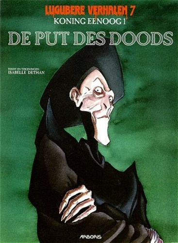 Lugubere verhalen 7 / Koning Eenoog 1 - De put des doods, Softcover, Eerste druk (1997) (Arboris)