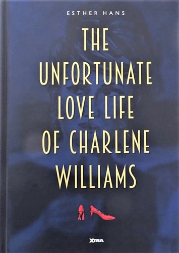 Esther Hans - collectie  - The Unfortunate Love Life of Charlene Williams, Hardcover (Xtra)