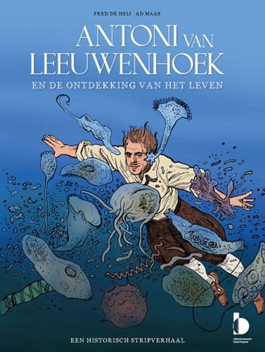 Antoni van Leeuwenhoek  - Antoni van Leeuwenhoek en de ontdekking van het leven, Hardcover (Museum Boerhaave)