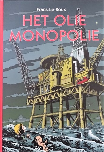 Frans Le Roux - Collectie  - Het olie monopolie, Hardcover+prent, Eerste druk (shop-fleroux)