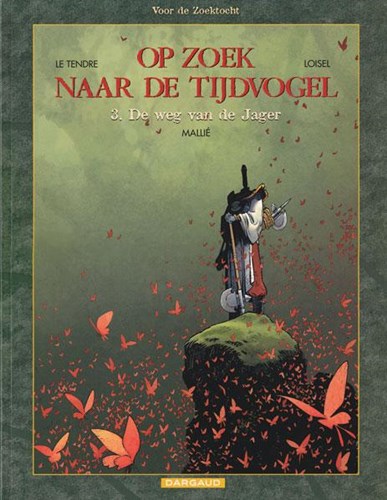 Op zoek naar de tijdvogel 7 / Voor de zoektocht 3 - De weg van de jager, Softcover, Eerste druk (2010) (Dargaud)